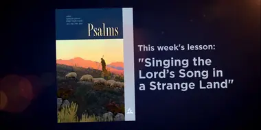 Lesson: 5 - Singing the Lord’s Song in a Strange Land