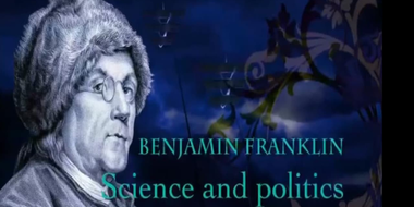 Benjamin Franklin- Science and politics