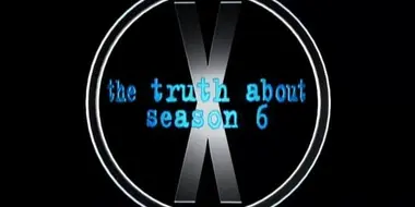 The Truth About Season 6