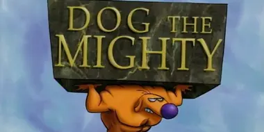 Dog the Mighty