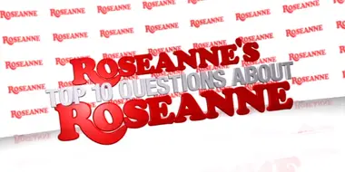 Roseanne's Top 10 Questions About Roseanne