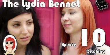 The Lydia Bennet Ep 10: Ditching