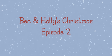 Ben & Holly's Christmas Episode 2