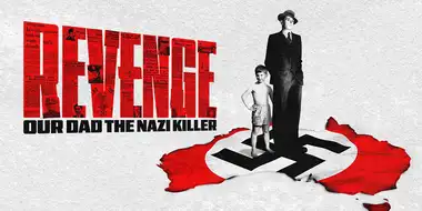 Revenge Our Dad the Nazi Killer