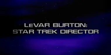Star Trek Director: LeVar Burton