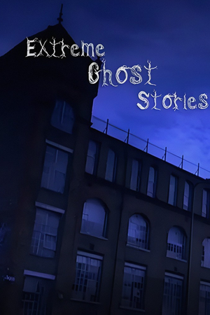 Extreme Ghost Stories