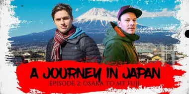 A Journey In Japan | Ep2: Osaka to Mt Fuji