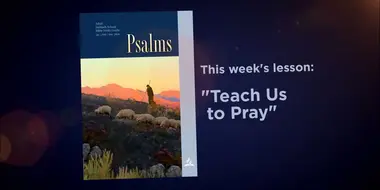 Lesson: 2 - Teach Us To Pray