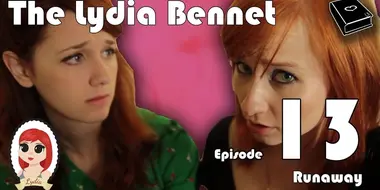 The Lydia Bennet Ep 13: Runaway
