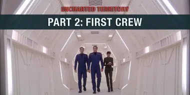 Uncharted Territory: Part 2 - First Crew
