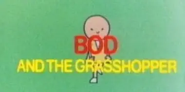 Bod and the Grasshopper