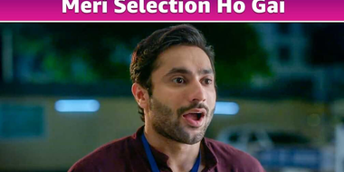 Meri Selection Ho Gai