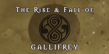 The Rise & Fall of Gallifrey