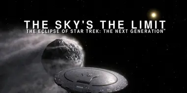 The Sky's The Limit: The Eclipse of Star Trek TNG - Part 1: Umbra