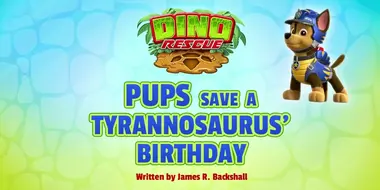 Dino Rescue: Pups Save a Tyrannosaurus' Birthday