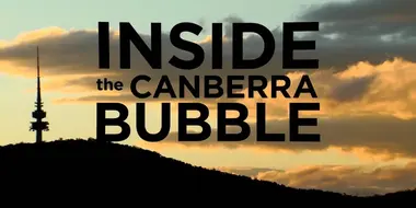 Inside the Canberra Bubble