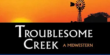 Troublesome Creek: A Midwestern