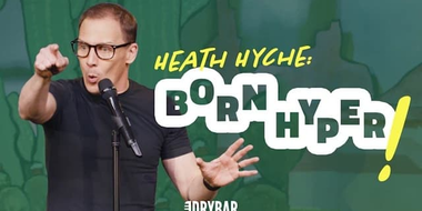 Heath Hyche: Born Hyper!