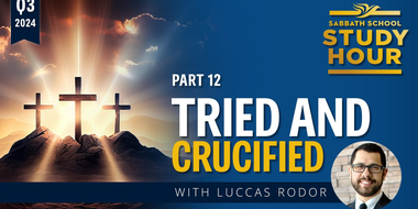 Lesson: 12 - Tried and Crucified