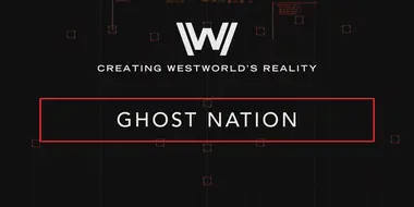 Creating Westworld's Reality: Ghost Nation