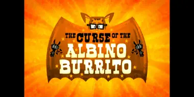 The Curse of the Albino Burrito