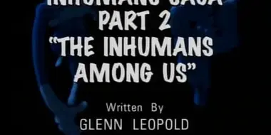 Inhumans Saga (2): The Inhumans Among Us