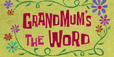 Grandmum's the Word