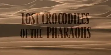 Lost Crocodiles of the Pharaohs