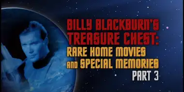 Billy Blackburn's Treasure Chest - Rare Home Movies & Special Memories - Part 3