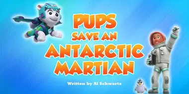 Pups Save an Antarctic Martian