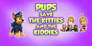 Pups Save the Kitties and the Kiddies