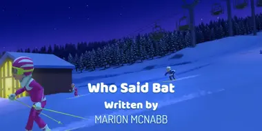 Who Said Bat