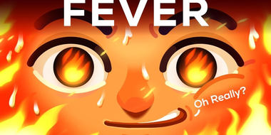 Fever Feels Horrible, but is Actually Awesome!