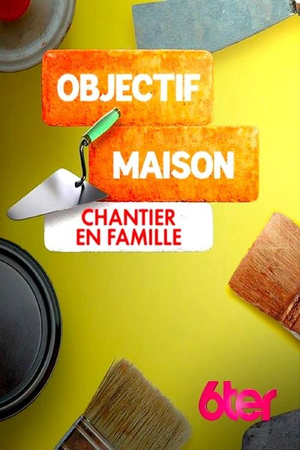 Objectif Maison : Un an pour tout changer