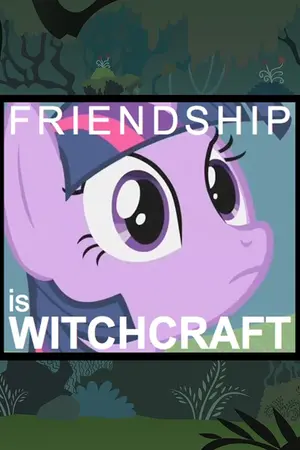 Friendship is Witchcraft