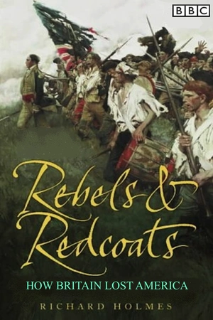 Rebels and Redcoats: How Britain Lost America