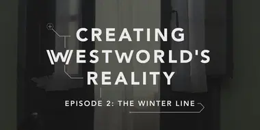 Creating Westworld's Reality: The Winter Line