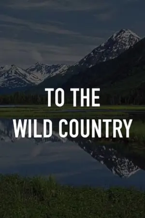 To the Wild Country