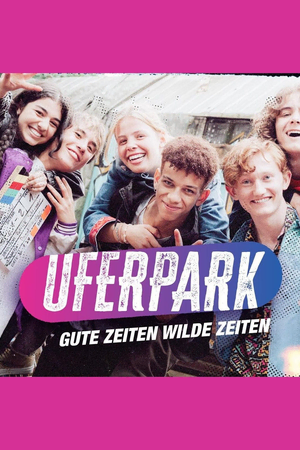 Uferpark – Gute Zeiten, wilde Zeiten