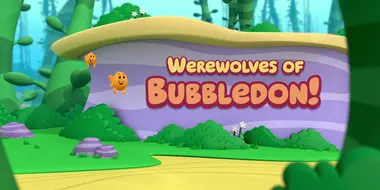 Werewolves of Bubbledon!