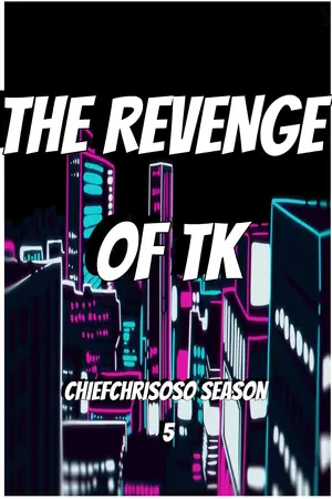 Season 5 (The Revenge Of TK) Last Chapter