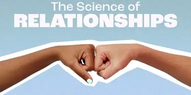 The Science of Relationships