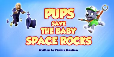 Pups Save the Baby Space Rocks