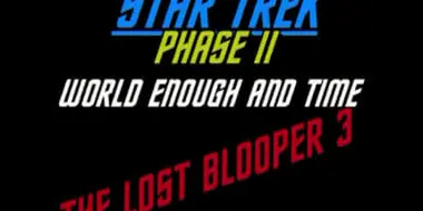 World Enough and Time: The Lost Bloopers 3