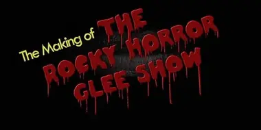 The Making Of The Rocky Horror Glee Show