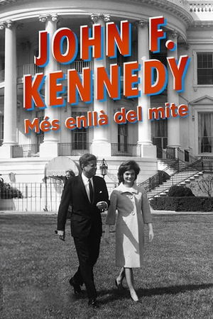 John F. Kennedy: The Man and the Myth