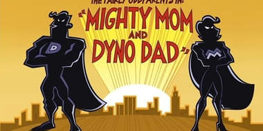 Mighty Mom and Dyno Dad