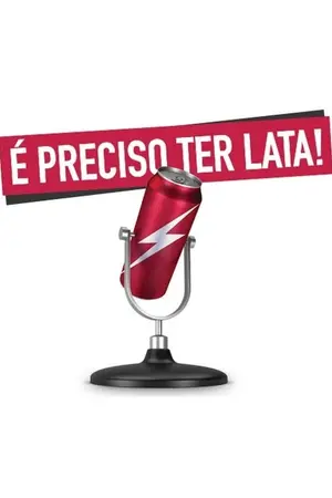 É Preciso Ter Lata