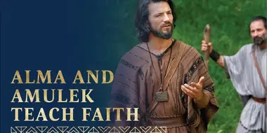 Alma and Amulek Teach about Faith in Jesus Christ