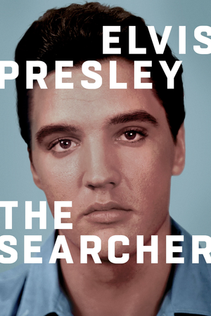 Elvis Presley: The Searcher